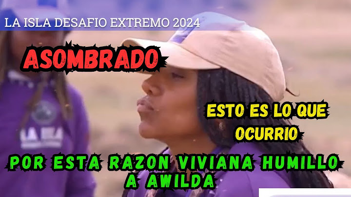 POR ESTA RAZON VIVIANA HUMILLO A AWILDA EN LA ISLA DESAFIO EXTREMO 2024