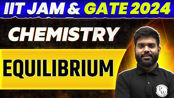 IIT JAM & GATE 2024 : Chemistry - Chemical Equilibrium PYQ & Concepts