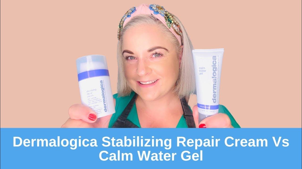 Dermalogica Calm Water Gel Vs Stabilising Repair Cream YouTube
