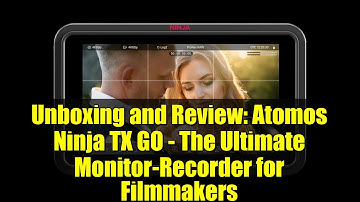 Unboxing and Review: Atomos Ninja TX GO - The Ultimate Monitor-Recorder for Filmmakers