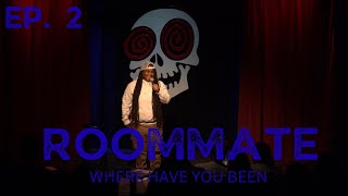 Roommate S3 EP. 2: Where Have You Been