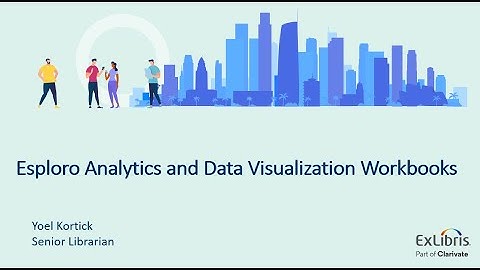 Esploro Analytics & Data Visualization Workbooks (Part 2 of a 4 part webinar series) (June 27, 2023)