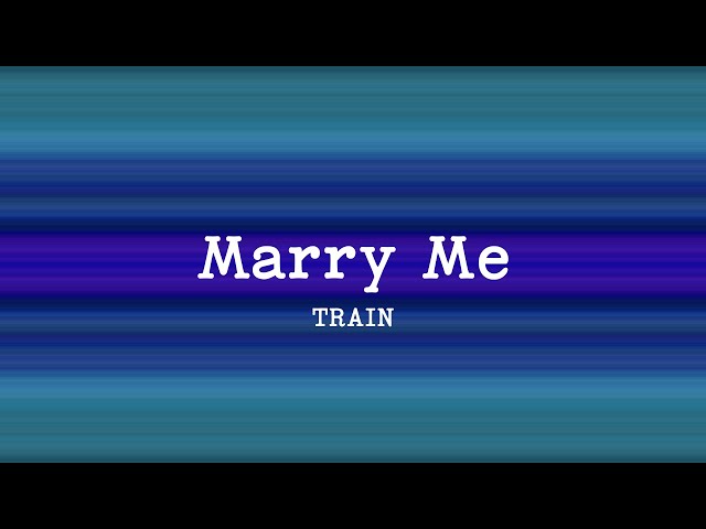 Train - Marry Me (Lyrics) class=