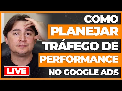 Como Planejar o Tráfego de Performance do Google Ads - Como Planejar o Tráfego de Performance do Google Ads