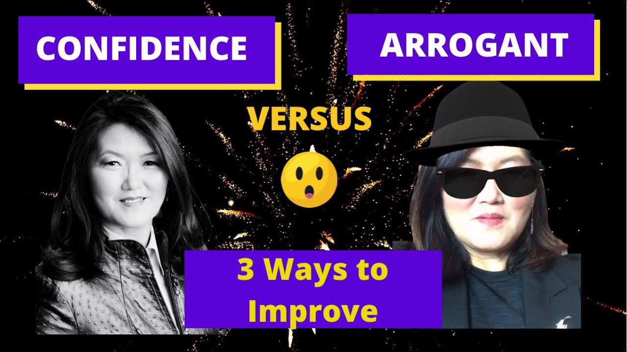 Confidence VS Arrogance. Three Easy Ways to Improve Confidence.