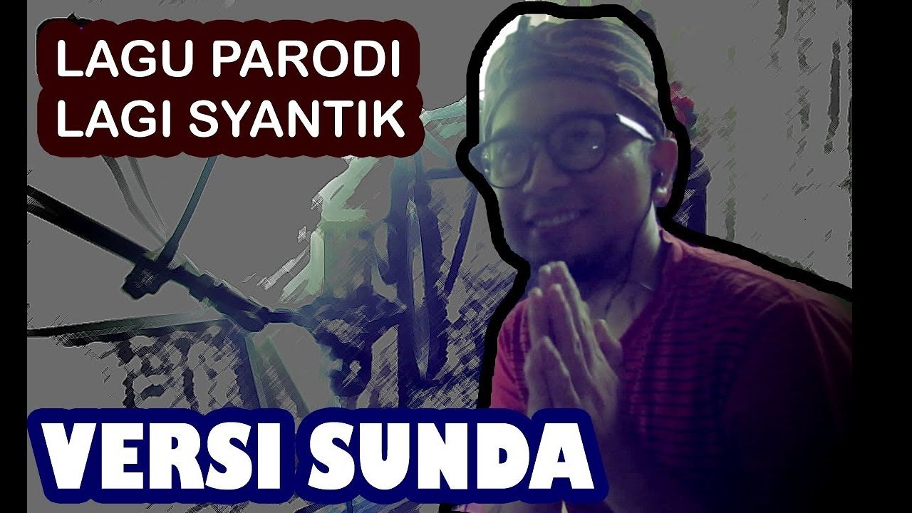 Parodi Lagi Syantik Siti Badriyah Versi SUNDA Babakti Ka Kolot