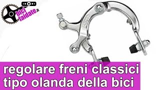 Come regolare i freni classici tipo olanda della bici TUTORIAL