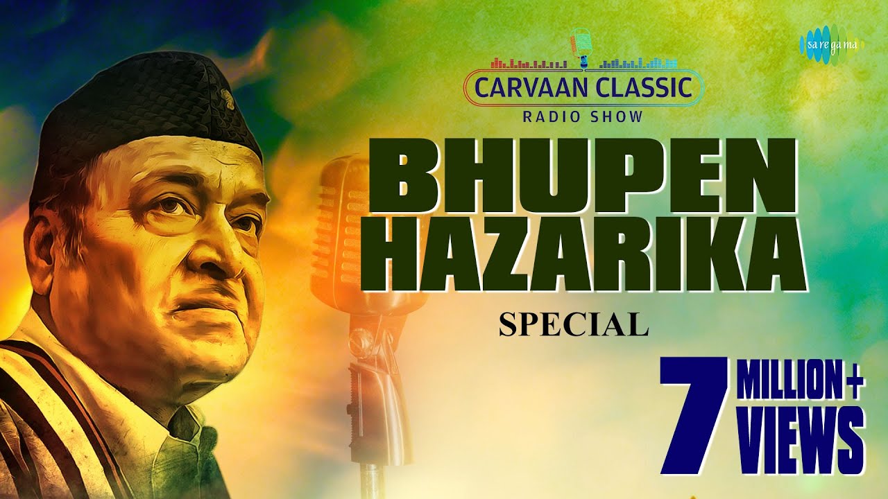 Weekend Classics Radio Show|Bhupen Hazarika|Aaj Jiban Khunje Pabi|E Kemon Ranga Jadu|Bistirna Dupare