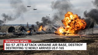 SU-57 Fighter Jets Attack Ukraine Air Base, Destroying 12 Newly Arrived US F-16s | screenshot 2