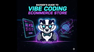 Badgers Guide to Vibe coding E- commerce Store - Part 1