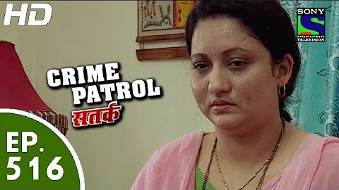 Crime Patrol - क्राइम पेट्रोल सतर्क - Episode 516 - 6th June, 2015