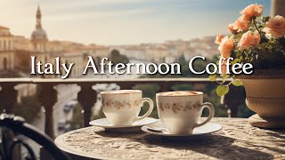 Italy Afternoon Coffee Jazz  Relaxing Jazz Music For Positive Mood  BGM For Cafes, Work & Study