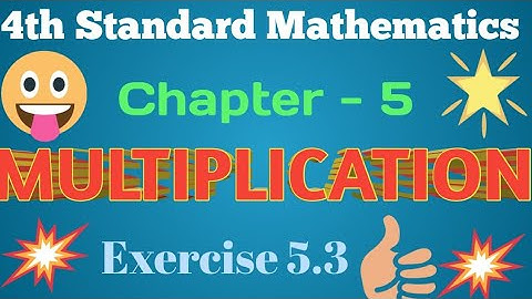 4th Standard Mathematics | Chapter-5 MULTIPLICATION Exercise  5.3 | Multn of 1 / and 2-Digit Numbers