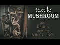 Create Textile Mushroom and Fantasy Creatures