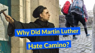 Why did Martin Luther Hate Camino de Santiago? Lessons for Christian Pilgrims Today