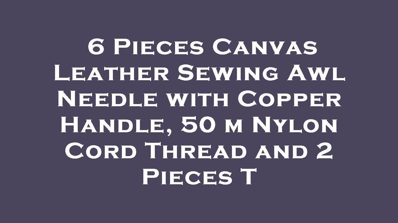 6 Pieces Canvas Leather Sewing Awl Needle with Copper Handle, 50 m