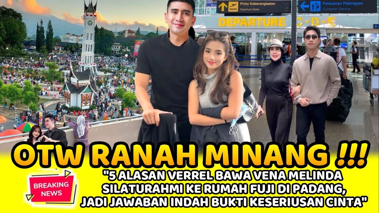 5 ALASAN VERREL BAWA VENA SILATURAHMI KE RUMAH FUJI DIPADANG, JAWABAN INDAH BUKTI KESERIUSAN CINTA