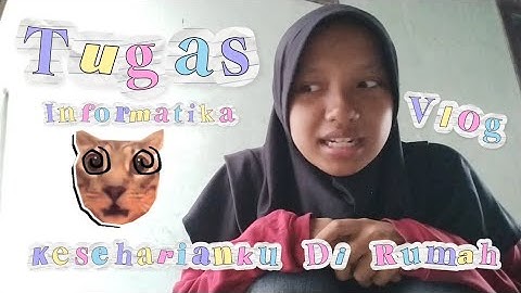 𓏲 tugas 𝐈nformatika , 💻 — Vlog ‘Keseharianku di Rumah’ 🏠 𓇼𝅄 by @gurlslikesme 🌌