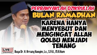 KARENA HANYA MENYEBUT DAN MENGINGAT ALLAH QOLBU MENJADI TENANG - BUYA ARRAZY HASYIM