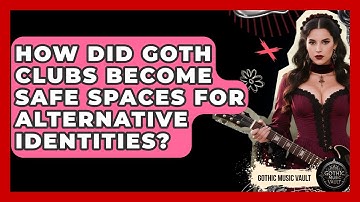 How Did Goth Clubs Become Safe Spaces For Alternative Identities? - Goth Music Vault