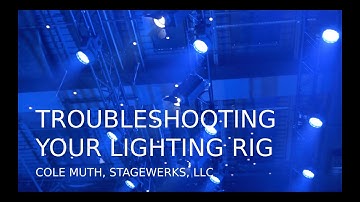 TROUBLESHOOTING YOUR LIGHTING RIG