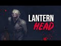 Lanternhead | Creepypasta