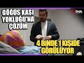 4 Binde 1 Kişide Görülen &#39;Göğüs Kası Yokluğu&#39;na Çözüm