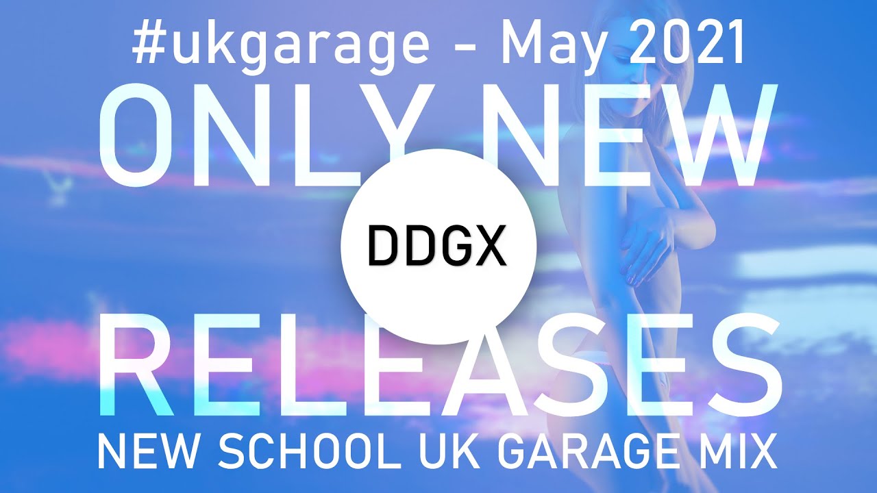 May NEW RELEASES UK Garage Mix 2021 - 
