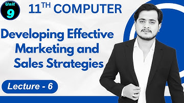 Developing Effective Marketing and Sales Strategies | 11th Computer - Chapter 9 - Lec 6