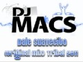 Dj macs  dale suavecito original mix tribal 2011