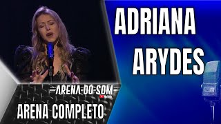 Adriana Arydes - Arena do Som Completo