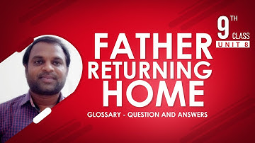 Class9/Unit 8/B. Father Returning Home/Glossary/Question and answers/Sudhakar vemagiri/English