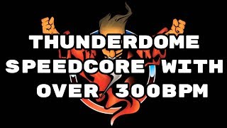 Thunderdome Speedcore with over 300BPM / Speedmix / Hardcore / Terror / Frenchcore / Uptempo