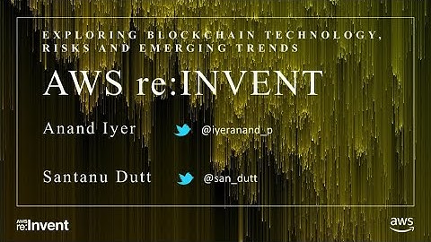 AWS re:Invent 2017: [REPEAT] Exploring Blockchain Technology, Risks, and Emerging Tr (ARC313-R)