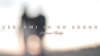 Cercami in un sogno - Giovanni Khalifa [Videoclip]