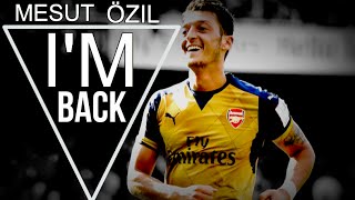 Mesut Özil - 2015/16 | I'm Back