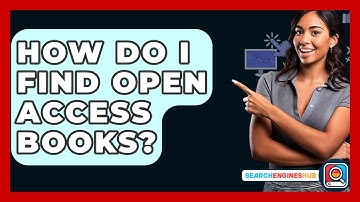 How Do I Find Open Access Books? - SearchEnginesHub.com