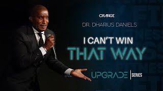 I Can't Win That Way // It's UP Part. 2 // Dr. Dharius Daniels