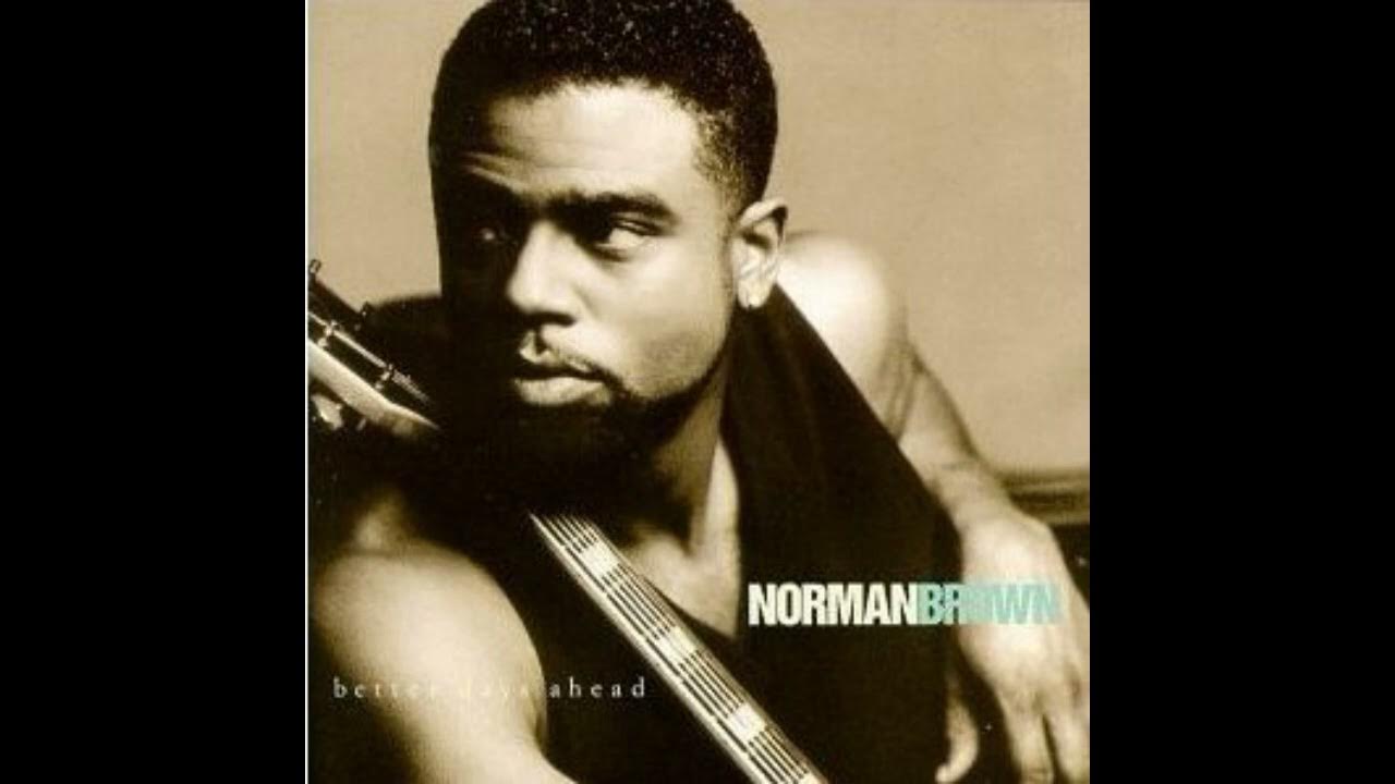 Norman Brown - Better Days Ahead Norman Brown - Better Days Ahead