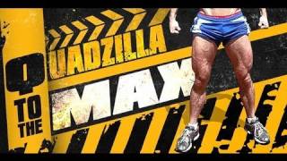 Quadzilla to the MAX!