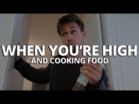 When You're High And Cooking Food
