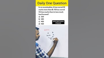 In an examinations, A has scored 20 marks more than B. If B has scored 5% less...|UPSC Prelims 2019