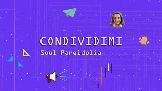 Condividimi - Soul pareidolia