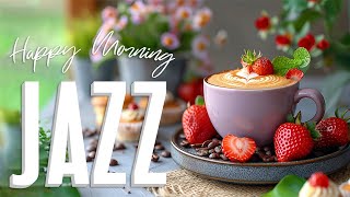 Спокойный утренний джаз 🌼 Позитивная утренняя музыка Босса Нова и сладкий джазовый кофе в добрый