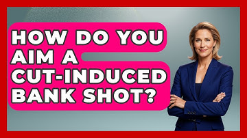 How Do You Aim A Cut-Induced Bank Shot? - Billiards Hustlers