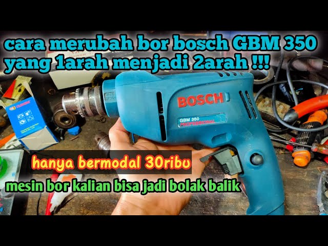 CARA MERUBAH MESIN BOR YANG 1ARAH MENJADI 2ARAH ||  modifikasi bor bosch GBM 350 menjadi bolak-balik class=