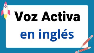 Voz Activa en Inglés