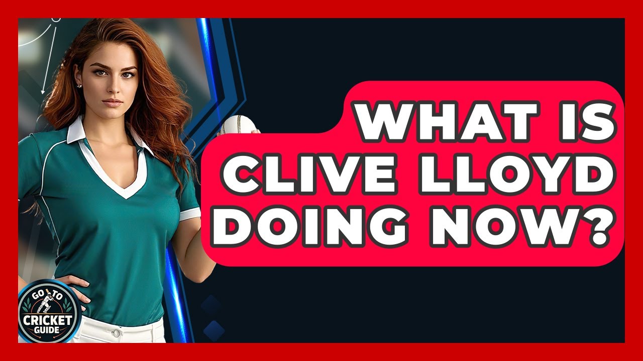 What Is Clive Lloyd Doing Now? - Go-To Cricket Guide