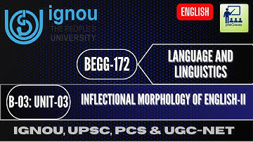 IGNOU BEGG 172 BLOCK 3 UNIT 3  INFLECTIONAL MORPHOLOGY OF ENGLISH-II