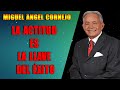 LA ACTITUD ES LA LLAVE DEL ÉXITO - MIGUEL ANGEL CORNEJO - MOTIVACION PERSONAL 2021